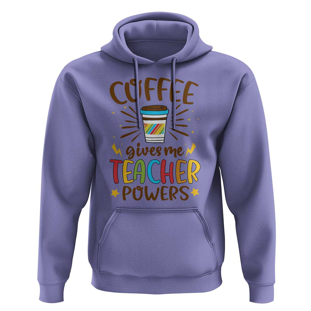 Teacher Life Hoodie Coffee Gives Me Teacher Power Back To School TS11 Violet Print Your Wear
