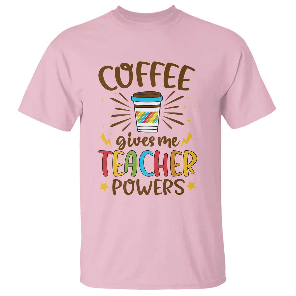 Teacher Life T Shirt Coffee Gives Me Teacher Power Back To School TS11 Light Pink Print Your Wear