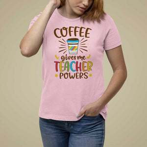 Teacher Life T Shirt For Women Coffee Gives Me Teacher Power Back To School TS11 Light Pink Print Your Wear