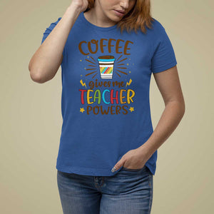 Teacher Life T Shirt For Women Coffee Gives Me Teacher Power Back To School TS11 Royal Blue Print Your Wear