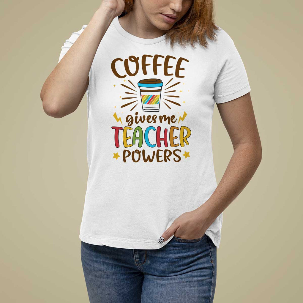 Teacher Life T Shirt For Women Coffee Gives Me Teacher Power Back To School TS11 White Print Your Wear