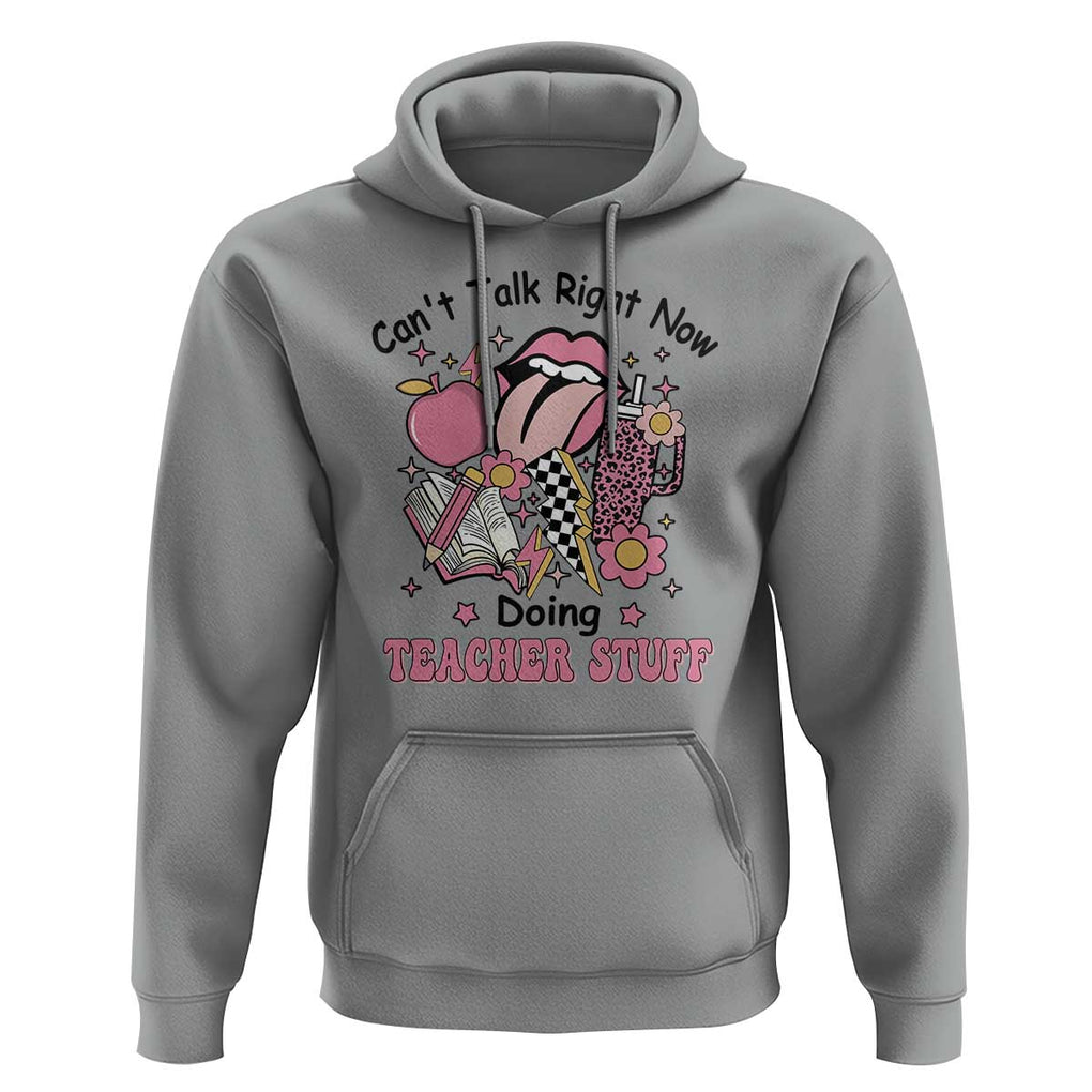 Funny Teachers Hoodie Can't Talk Right Now Doing Teacher Stuff Apple Pencil Book Flower TS11 Sport Gray Print Your Wear