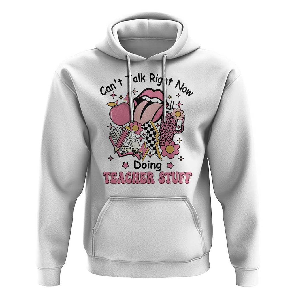 Funny Teachers Hoodie Can't Talk Right Now Doing Teacher Stuff Apple Pencil Book Flower TS11 White Print Your Wear
