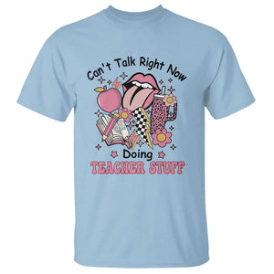 Funny Teachers T Shirt Can't Talk Right Now Doing Teacher Stuff Apple Pencil Book Flower TS11 Light Blue Print Your Wear