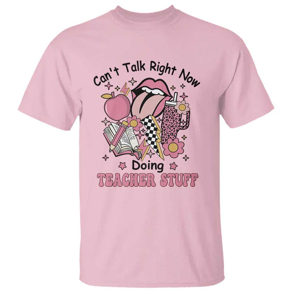 Funny Teachers T Shirt Can't Talk Right Now Doing Teacher Stuff Apple Pencil Book Flower TS11 Light Pink Print Your Wear