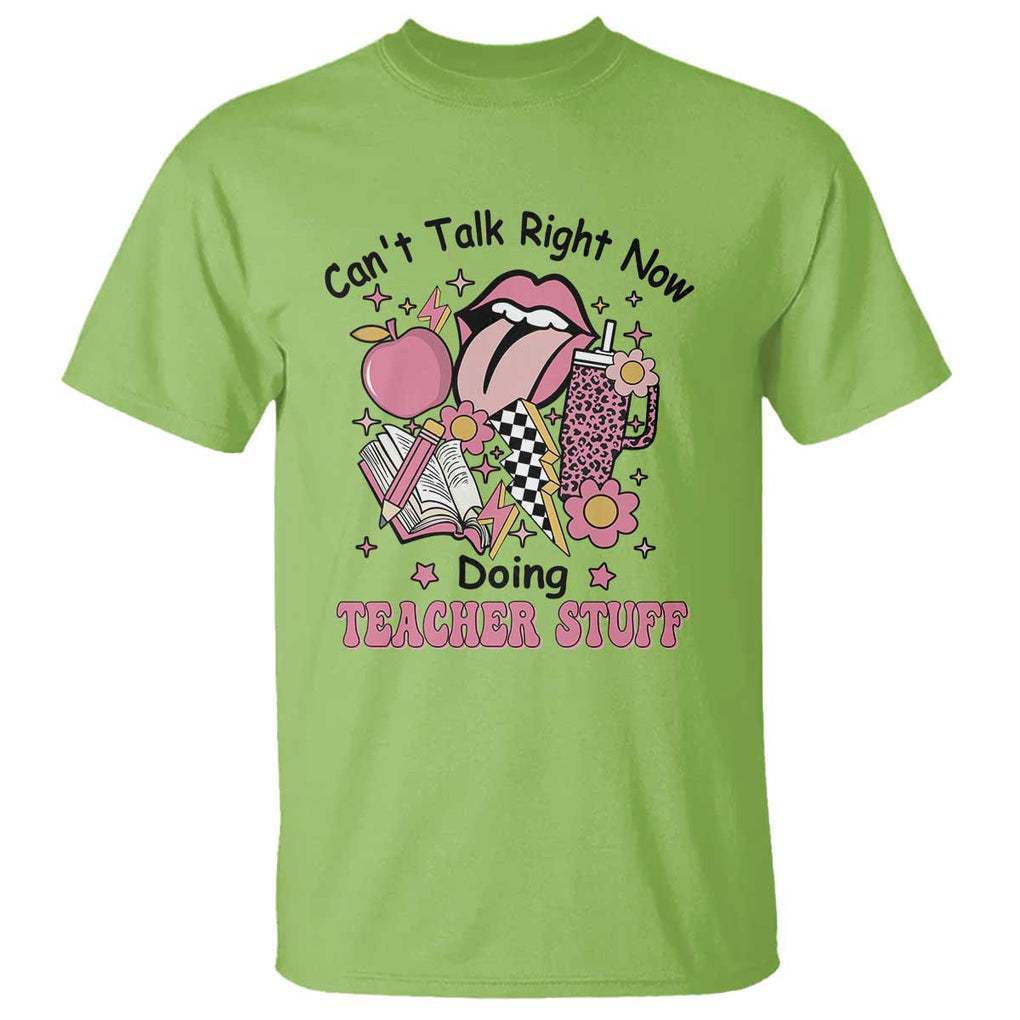 Funny Teachers T Shirt Can't Talk Right Now Doing Teacher Stuff Apple Pencil Book Flower TS11 Lime Print Your Wear