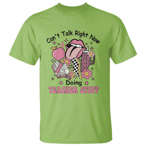 Funny Teachers T Shirt Can't Talk Right Now Doing Teacher Stuff Apple Pencil Book Flower TS11 Lime Print Your Wear