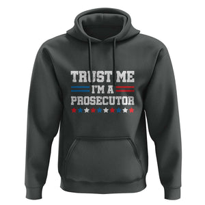 Trust Me I'm A Prosecutor Hoodie Harris 2024 Election Star American Flag TS11 Dark Heather Print Your Wear