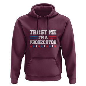 Trust Me I'm A Prosecutor Hoodie Harris 2024 Election Star American Flag TS11 Maroon Print Your Wear