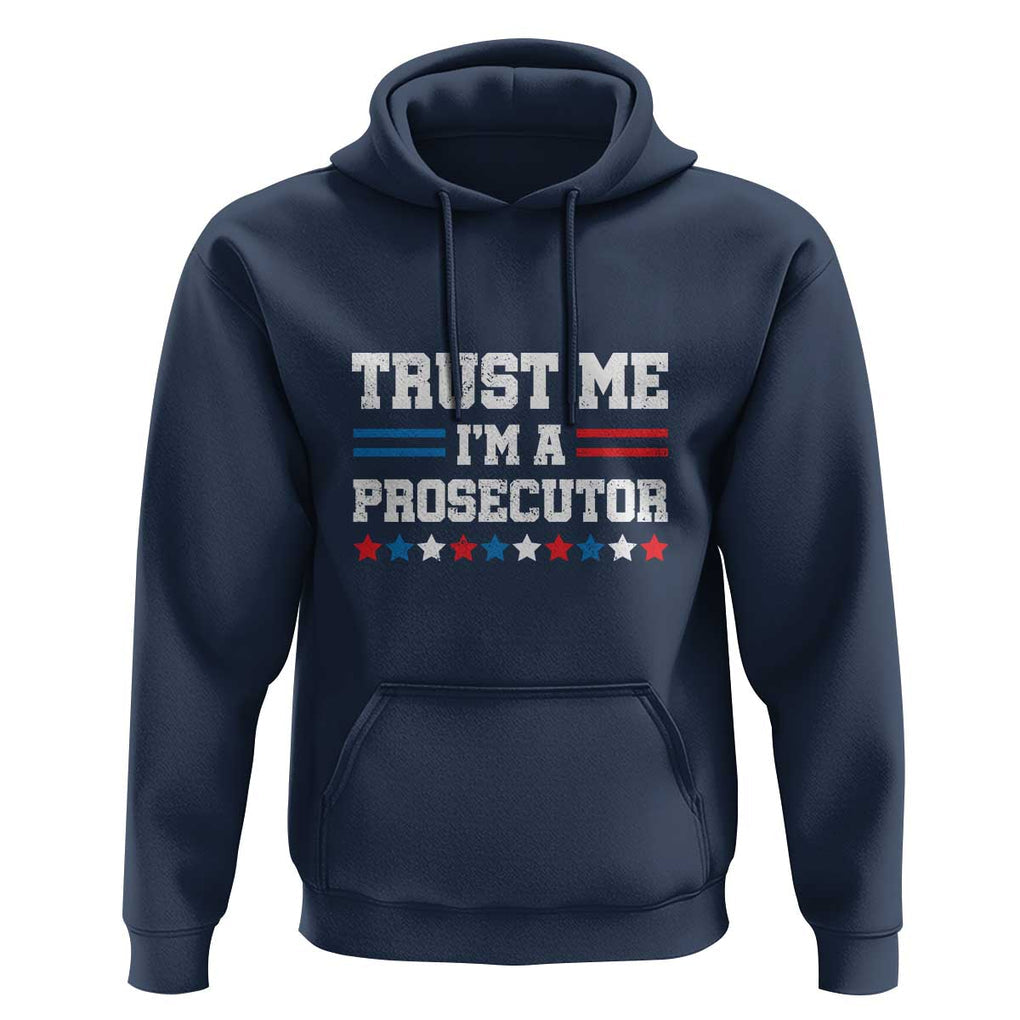 Trust Me I'm A Prosecutor Hoodie Harris 2024 Election Star American Flag TS11 Navy Print Your Wear