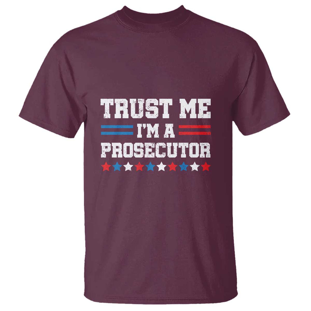 Trust Me I'm A Prosecutor T Shirt Harris 2024 Election Star American Flag TS11 Maroon Print Your Wear