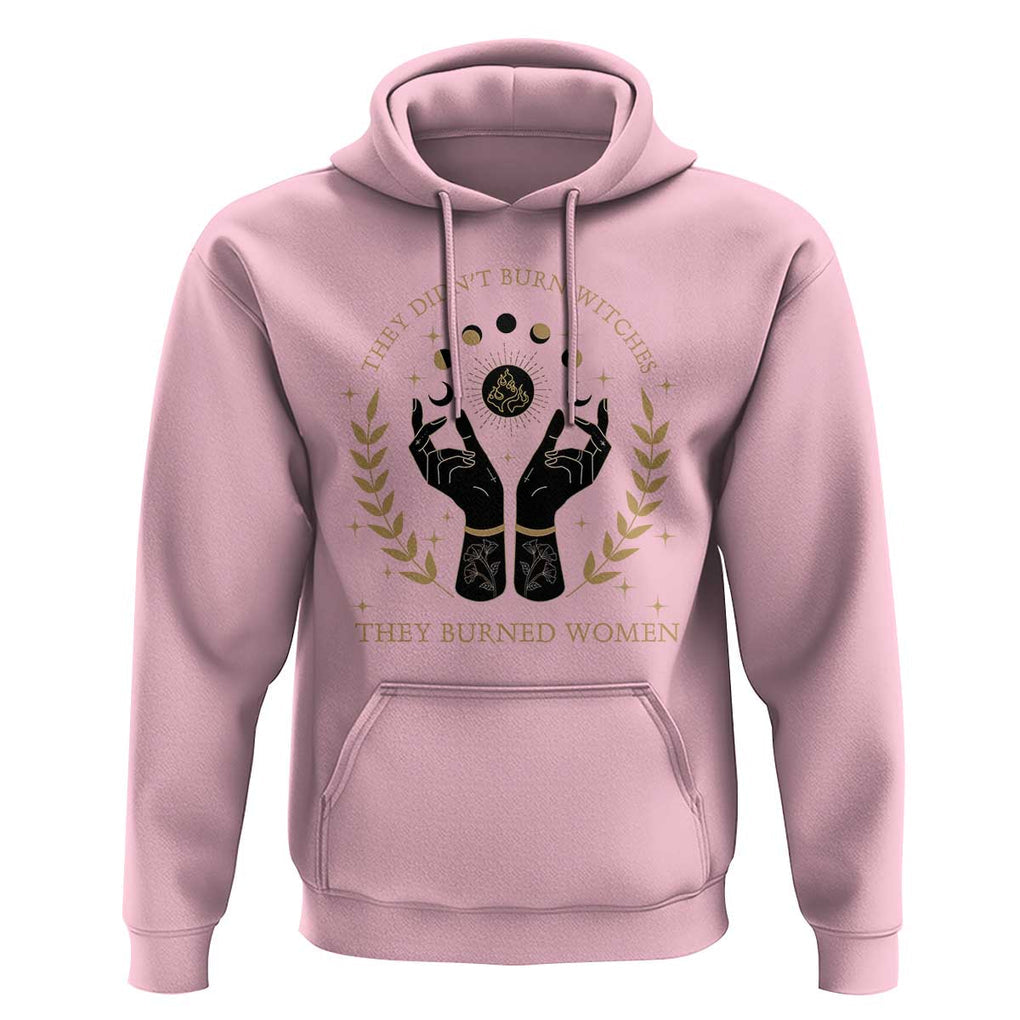 They Didn't Burn Witches They Burned Women Hoodie Feminist Witch Fire TS11 Light Pink Print Your Wear