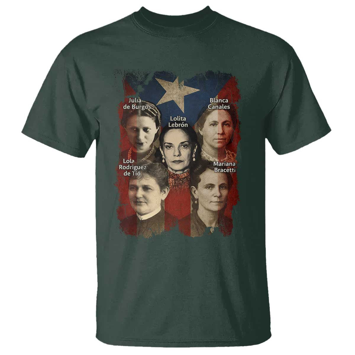 Puerto Rican Heroines T Shirt Boricua Julia Lolita Blanca Mariana Lola Puerto Rico Flag TS11 Dark Forest Green Print Your Wear