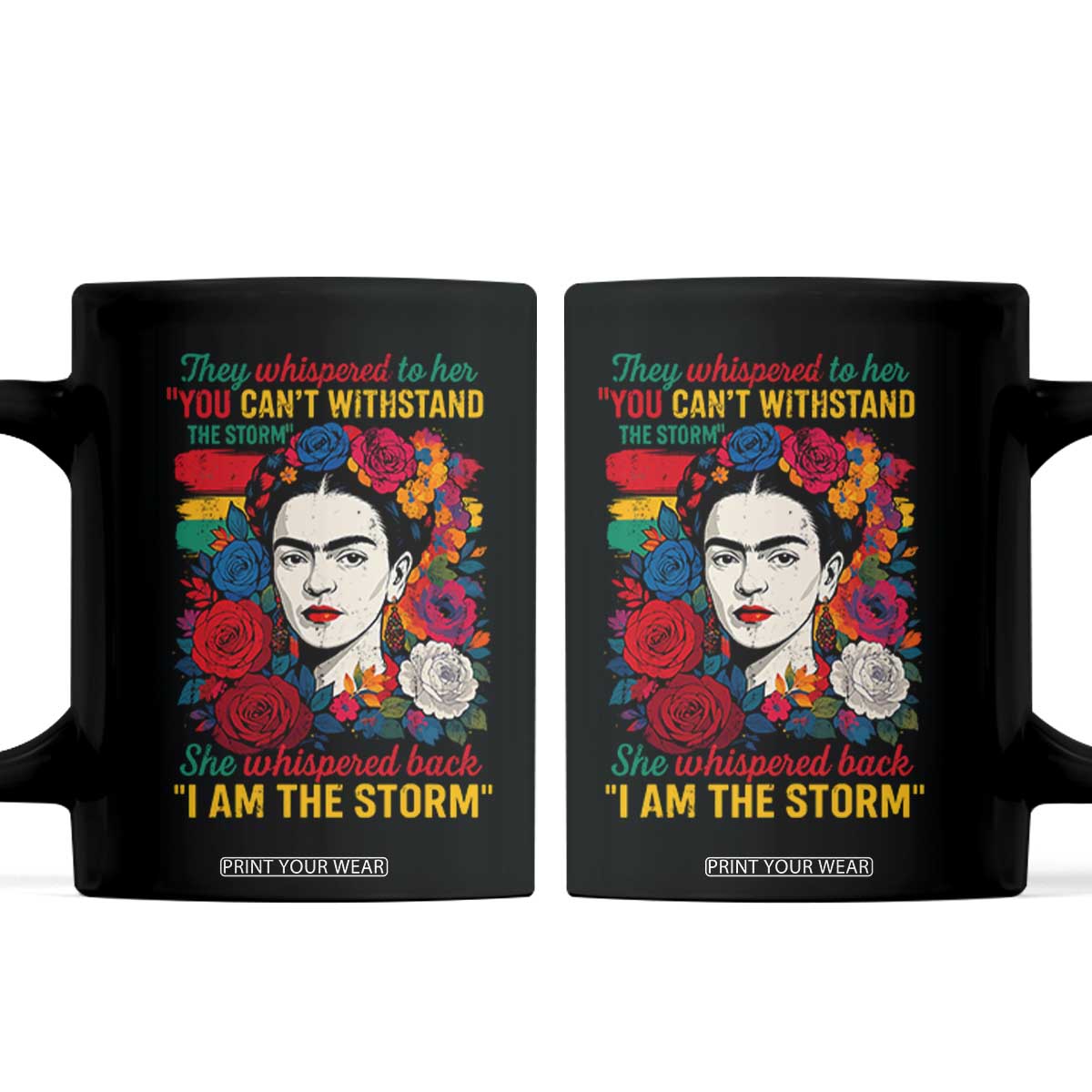 Frida Kahlo Coffee Mug They Whispered To Her You Cant Withstand The Storm TS11 Black Print Your Wear