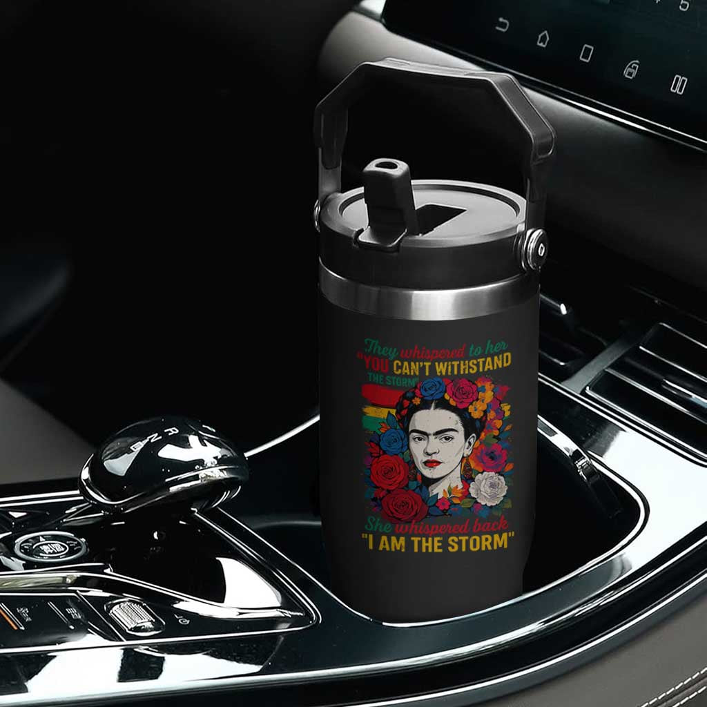 Frida Kahlo Flip Straw Tumbler They Whispered To Her You Cant Withstand The Storm TS11 Print Your Wear
