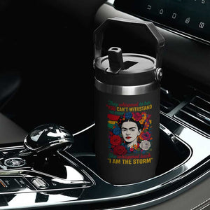 Frida Kahlo Flip Straw Tumbler They Whispered To Her You Cant Withstand The Storm TS11 Print Your Wear