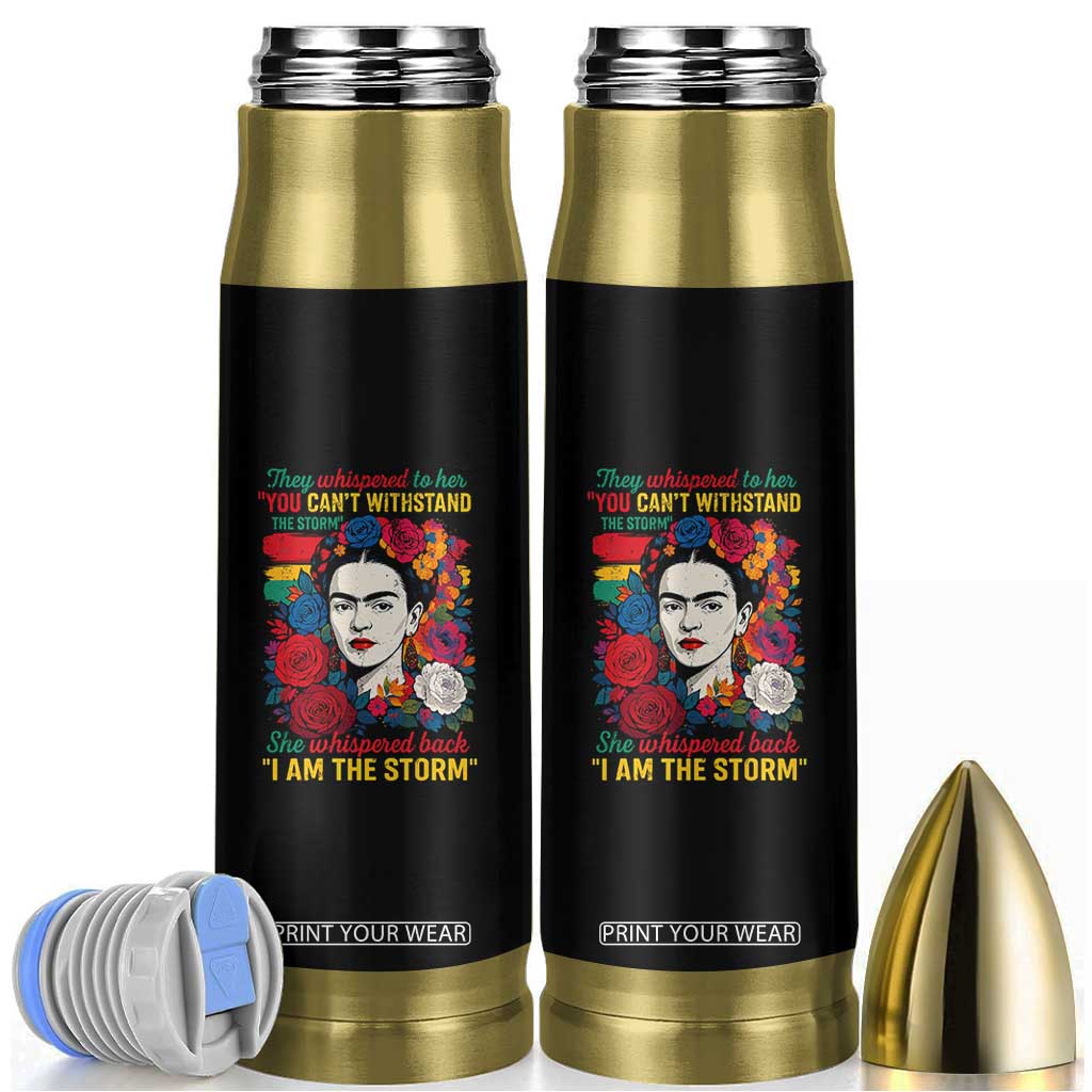 Frida Kahlo Bullet Tumbler They Whispered To Her You Cant Withstand The Storm TS11 Black Print Your Wear