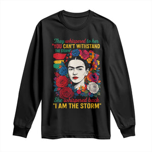 Frida Kahlo Long Sleeve Shirt They Whispered To Her You Cant Withstand The Storm TS11 Black Print Your Wear