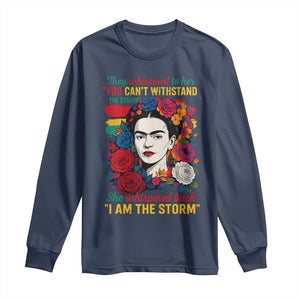 Frida Kahlo Long Sleeve Shirt They Whispered To Her You Cant Withstand The Storm TS11 Navy Print Your Wear