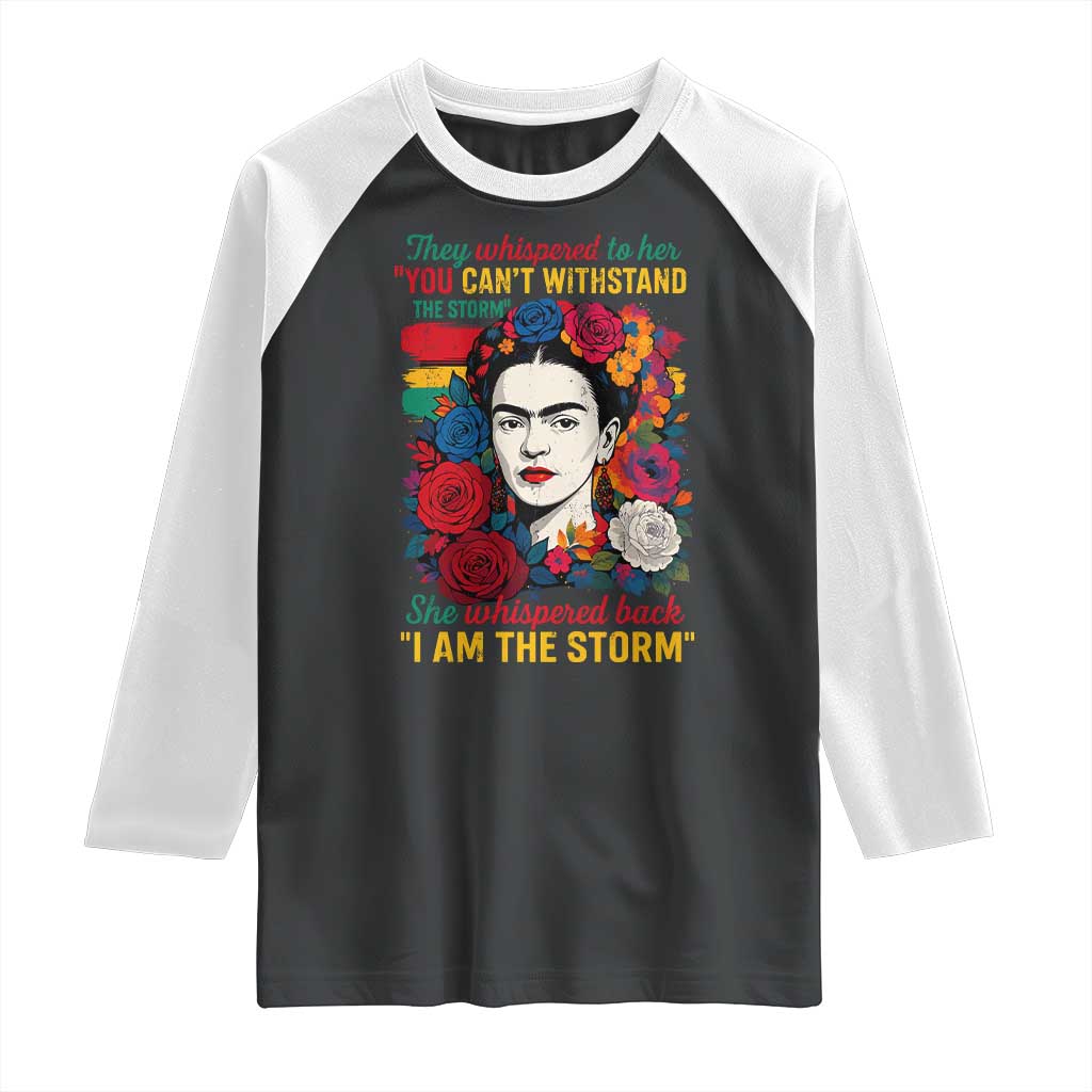 Frida Kahlo Raglan Shirt They Whispered To Her You Cant Withstand The Storm TS11 Black White Print Your Wear