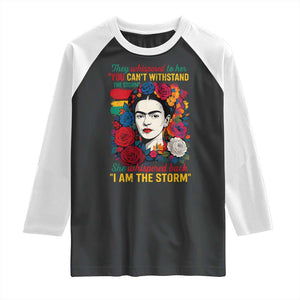 Frida Kahlo Raglan Shirt They Whispered To Her You Cant Withstand The Storm TS11 Black White Print Your Wear