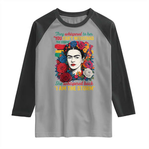Frida Kahlo Raglan Shirt They Whispered To Her You Cant Withstand The Storm TS11 Sport Gray Black Print Your Wear