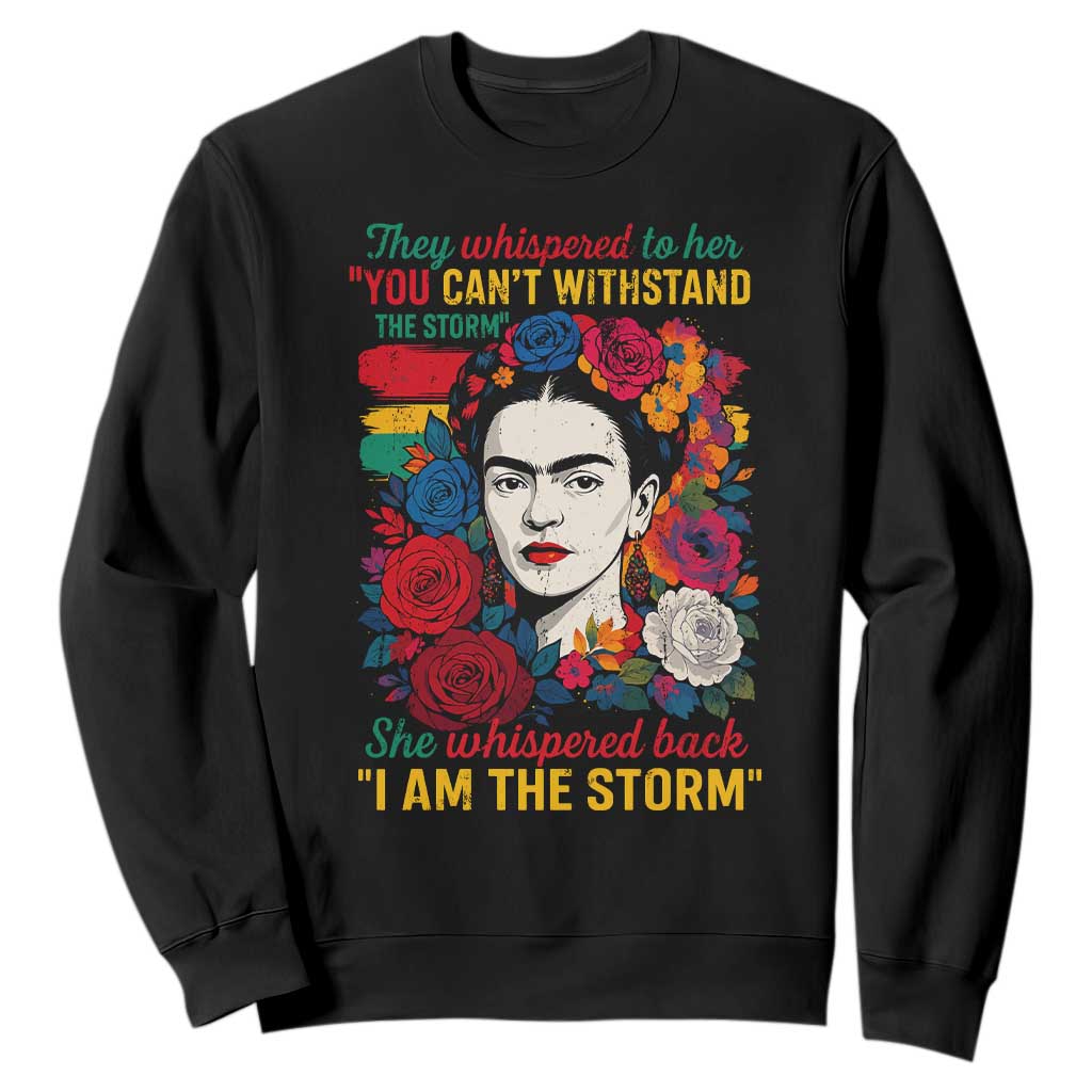 Frida Kahlo Sweatshirt They Whispered To Her You Cant Withstand The Storm TS11 Black Print Your Wear