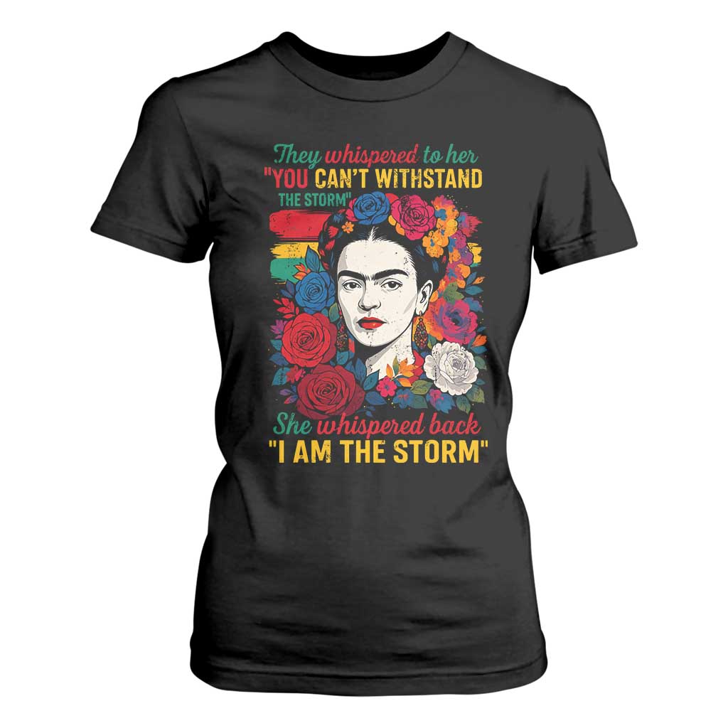 Frida Kahlo T Shirt For Women They Whispered To Her You Cant Withstand The Storm TS11 Black Print Your Wear