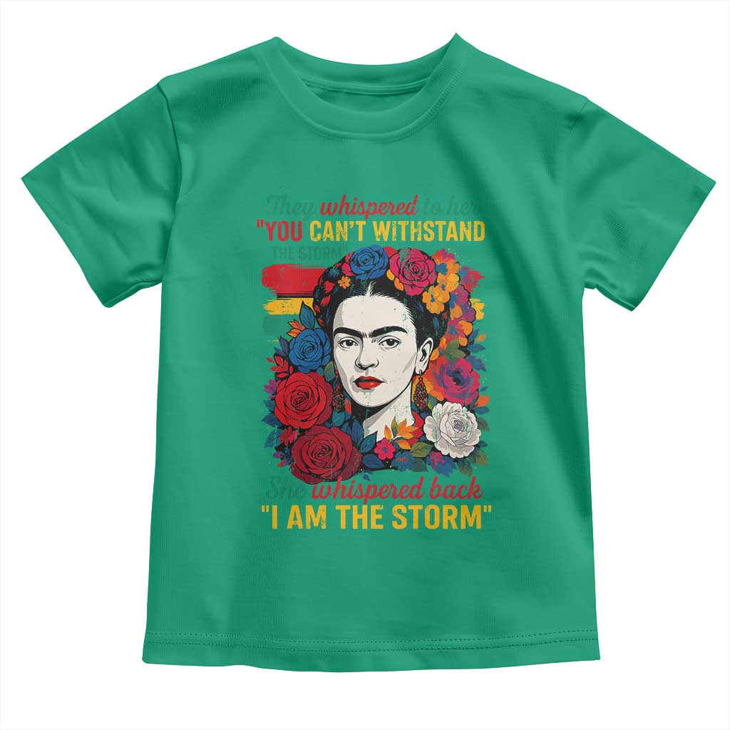 Frida Kahlo Toddler T Shirt They Whispered To Her You Cant Withstand The Storm TS11 Irish Green Print Your Wear