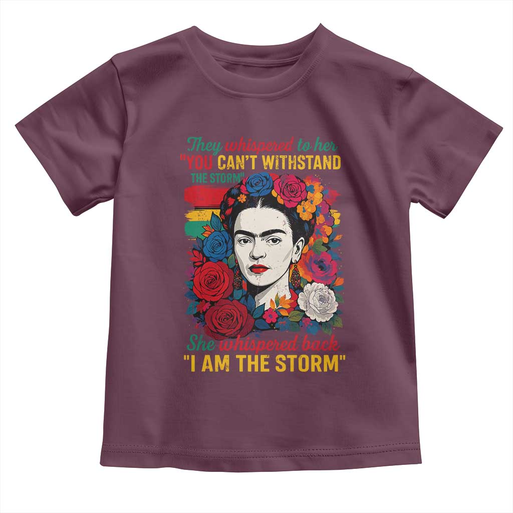 Frida Kahlo Toddler T Shirt They Whispered To Her You Cant Withstand The Storm TS11 Maroon Print Your Wear