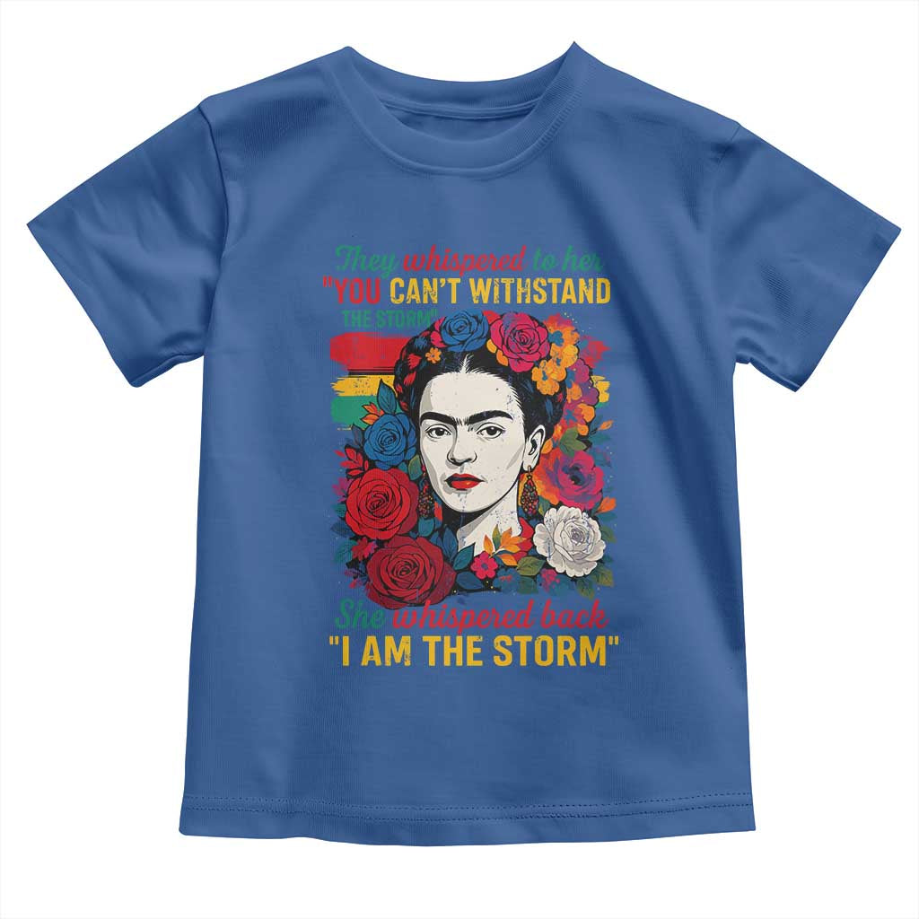 Frida Kahlo Toddler T Shirt They Whispered To Her You Cant Withstand The Storm TS11 Royal Blue Print Your Wear