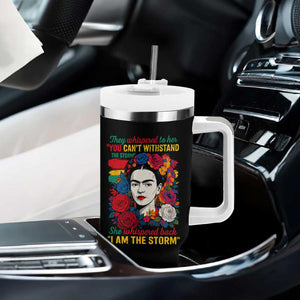 Frida Kahlo Tumbler With Handle They Whispered To Her You Cant Withstand The Storm TS11 Print Your Wear