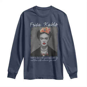 Frida Kahlo Long Sleeve Shirt Fall In Love With Yourself With Life And Then Whoever You Want TS11 Navy Print Your Wear