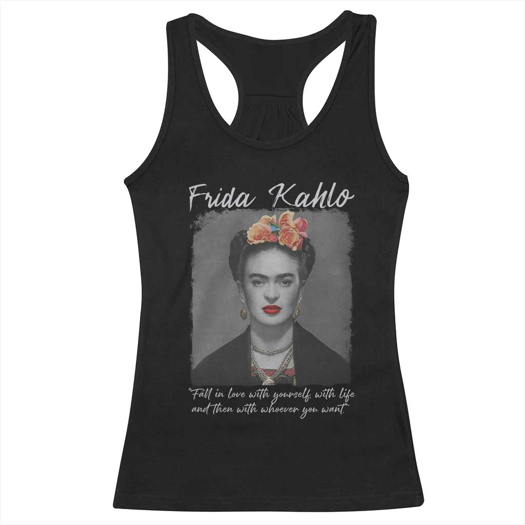 Frida Kahlo Racerback Tank Top Fall In Love With Yourself With Life And Then Whoever You Want TS11 Black Print Your Wear