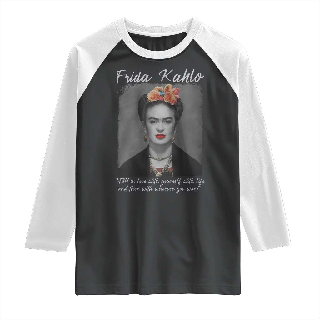 Frida Kahlo Raglan Shirt Fall In Love With Yourself With Life And Then Whoever You Want TS11 Black White Print Your Wear