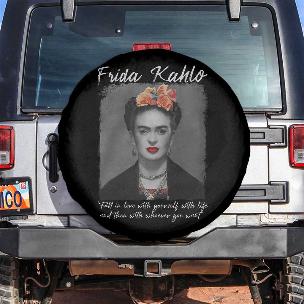 Frida Kahlo Spare Tire Cover Fall In Love With Yourself With Life And Then Whoever You Want TS11 No hole Black Print Your Wear