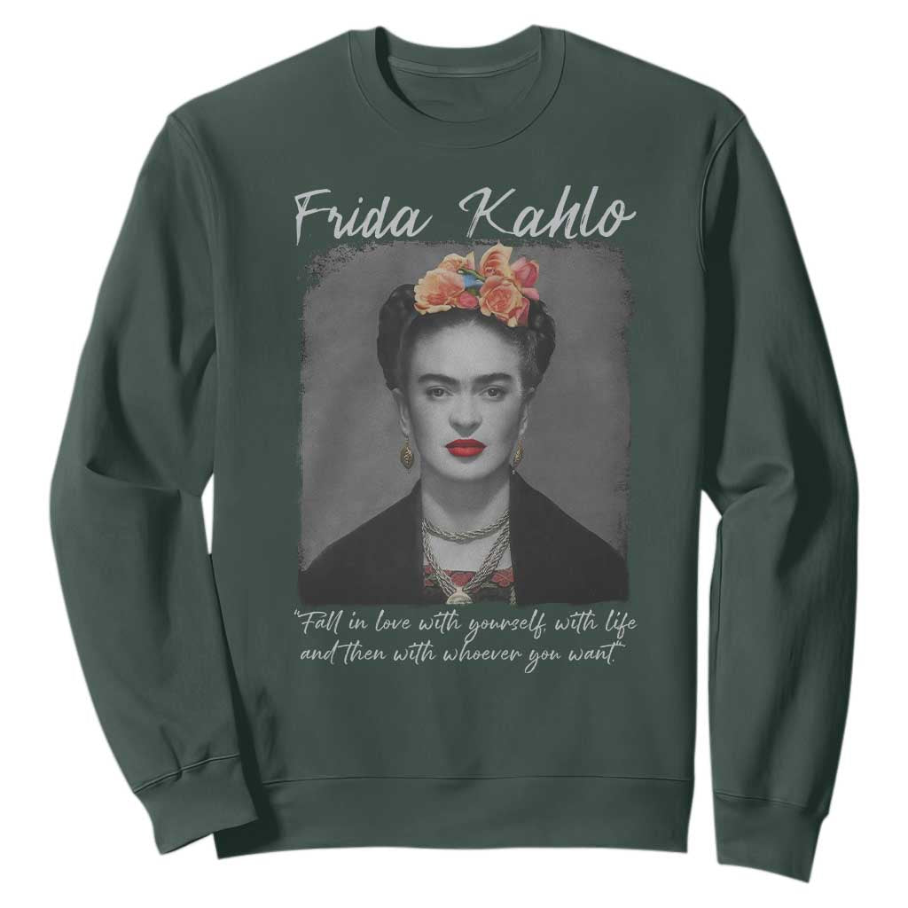 Frida Kahlo Sweatshirt Fall In Love With Yourself With Life And Then Whoever You Want TS11 Dark Forest Green Print Your Wear
