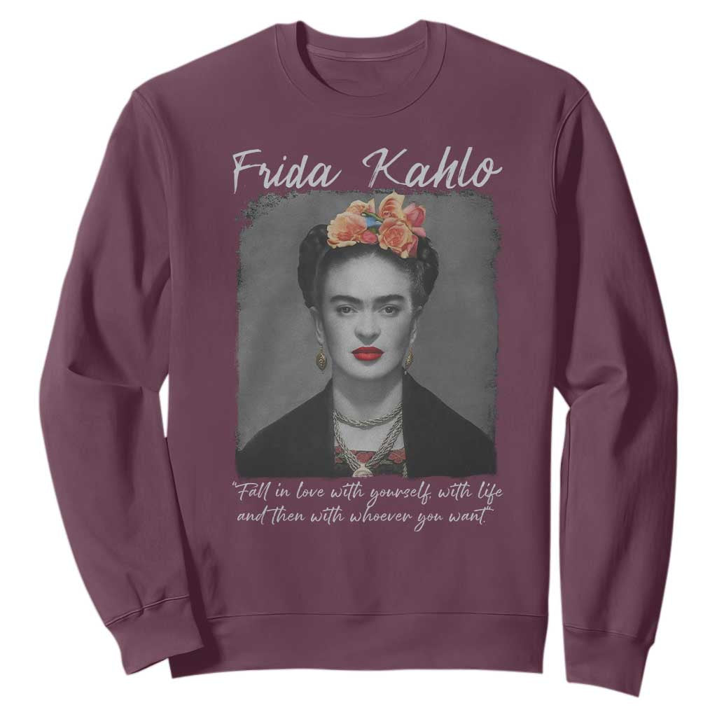Frida Kahlo Sweatshirt Fall In Love With Yourself With Life And Then Whoever You Want TS11 Maroon Print Your Wear