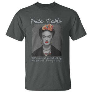 Frida Kahlo T Shirt Fall In Love With Yourself With Life And Then Whoever You Want TS11 Dark Heather Print Your Wear