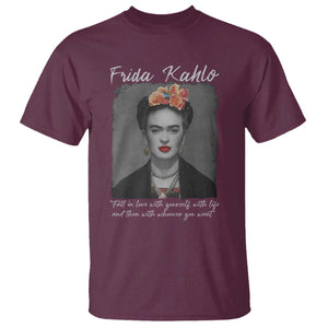 Frida Kahlo T Shirt Fall In Love With Yourself With Life And Then Whoever You Want TS11 Maroon Print Your Wear