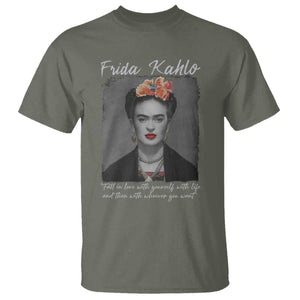 Frida Kahlo T Shirt Fall In Love With Yourself With Life And Then Whoever You Want TS11 Military Green Print Your Wear