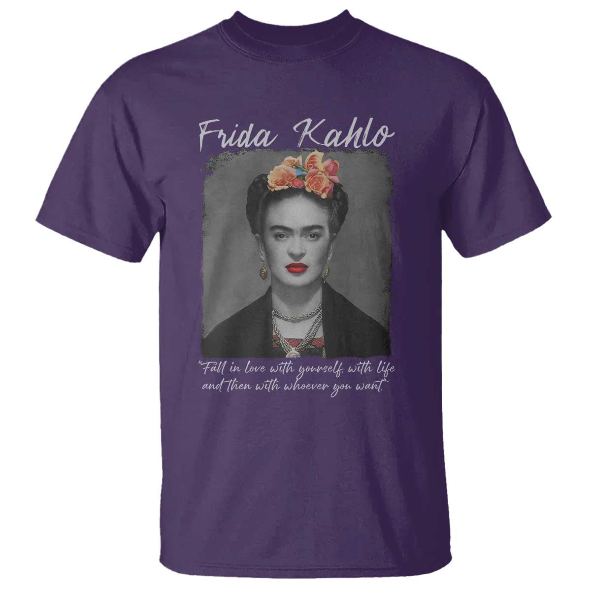 Frida Kahlo T Shirt Fall In Love With Yourself With Life And Then Whoever You Want TS11 Purple Print Your Wear