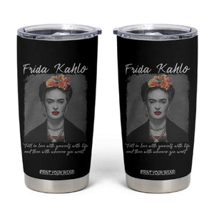 Frida Kahlo Tumbler Cup Fall In Love With Yourself With Life And Then Whoever You Want TS11 Black Print Your Wear