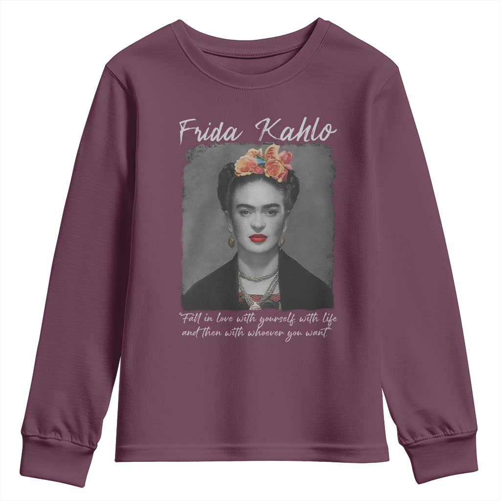 Frida Kahlo Youth Sweatshirt Fall In Love With Yourself With Life And Then Whoever You Want TS11 Maroon Print Your Wear