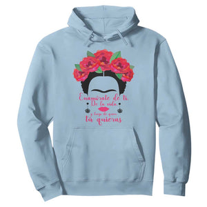 Frida Kahlo Quotes Hoodie Enamorate De Ti De La Vida Mexican Artist TS11 Light Blue Print Your Wear