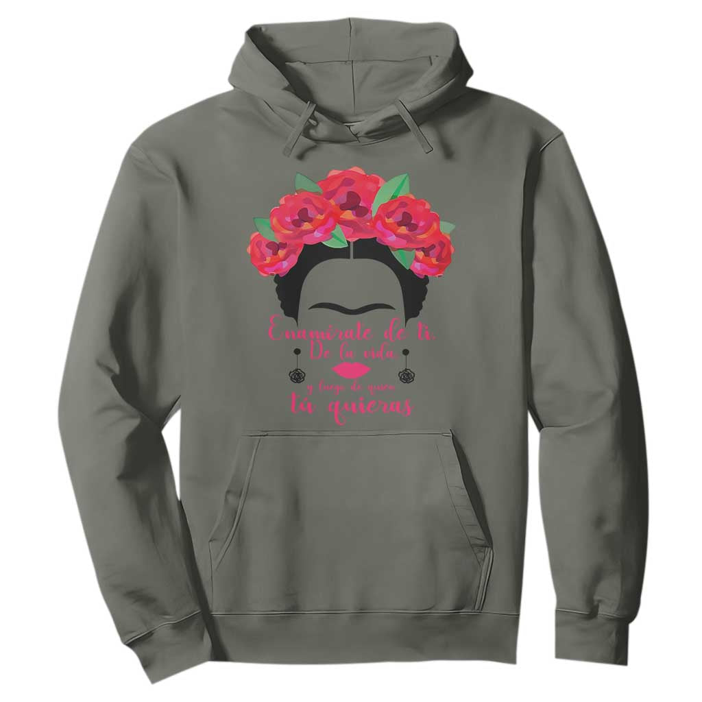 Frida Kahlo Quotes Hoodie Enamorate De Ti De La Vida Mexican Artist TS11 Military Green Print Your Wear