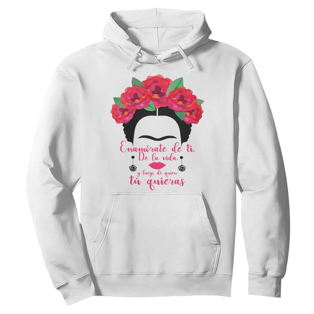 Frida Kahlo Quotes Hoodie Enamorate De Ti De La Vida Mexican Artist TS11 White Print Your Wear