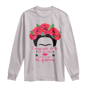 Frida Kahlo Quotes Long Sleeve Shirt Enamorate De Ti De La Vida Mexican Artist TS11 Ice Gray Print Your Wear