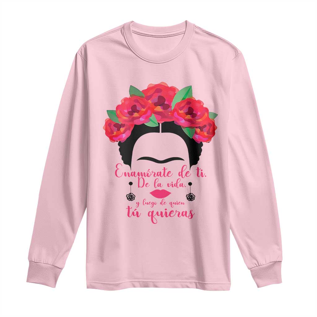Frida Kahlo Quotes Long Sleeve Shirt Enamorate De Ti De La Vida Mexican Artist TS11 Light Pink Print Your Wear