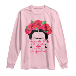 Frida Kahlo Quotes Long Sleeve Shirt Enamorate De Ti De La Vida Mexican Artist TS11 Light Pink Print Your Wear